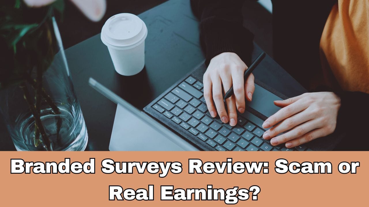 Branded Surveys Review Scam or Real Earnings
