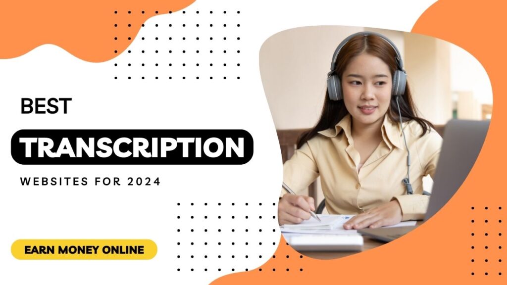 How to Earn Money Online Best Transcription Websites for 2024 How to Earn Money Online: Best Transcription Websites