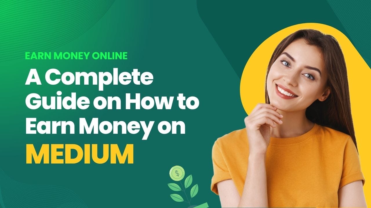 A Complete Guide on How to Earn Money on Medium