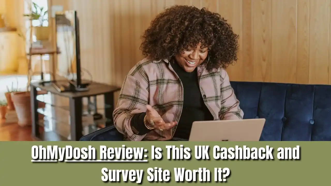 OhMyDosh Review: Is This UK Cashback and Survey Site Worth It?